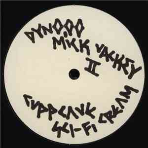 Dynooo / Cupp Cave - Mick Vackey ll / Sci-Fi Cream download flac