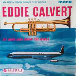 Eddie Calvert - My Horn Goes Round The World download flac