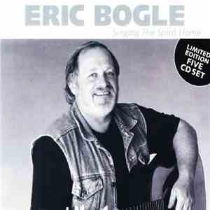 Eric Bogle - Singing The Spirit Home download flac