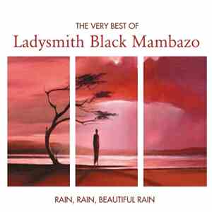 Ladysmith Black Mambazo - The Very Best Of Rain, Rain, Beautiful Rain download flac