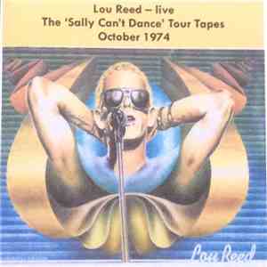 Lou Reed - Live - The 'Sally Can’t Dance' Tour Tapes October 1974 download flac