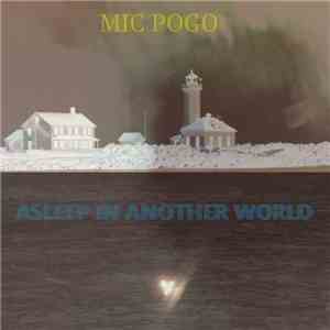Mic Pogo - Asleep In Another World (EP) download flac