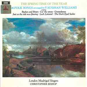 Ralph Vaughan Williams / London Madrigal Singers / Christopher Bishop - The Spring Time Of The Year: 16 Folk Songs Arranged By Vaughan Williams download flac