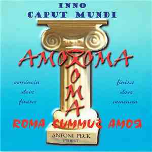 Antoni Peck Project - AmoRoma - Inno Caput Mundi - Roma Summus Amoя download flac