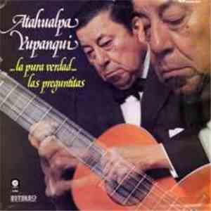 Atahualpa Yupanqui - La pura verdad, las preguntitas download flac