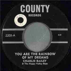 Charlie Bailey & The Happy Valley Boys - You Are The Rainbow Of My Dreams download flac
