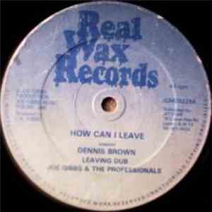 Dennis Brown / Joe Gibbs & The Professional - How Can I Leave You / Leaving Dub download flac