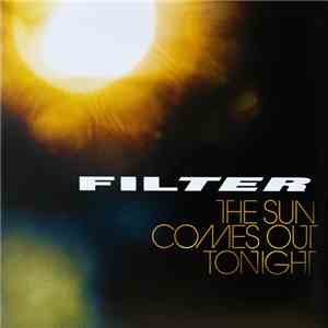 Filter  - The Sun Comes Out Tonight download flac
