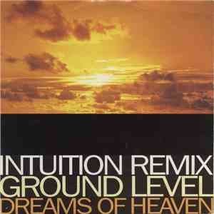 Ground Level - Dreams Of Heaven (Intuition Remixes) download flac