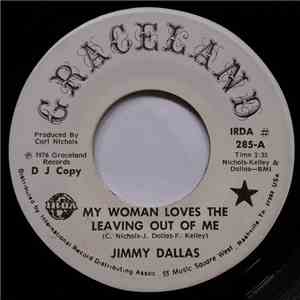 Jimmy Dallas - My Woman Loves The Leaving Out Of Me / All I Ever Needed download flac
