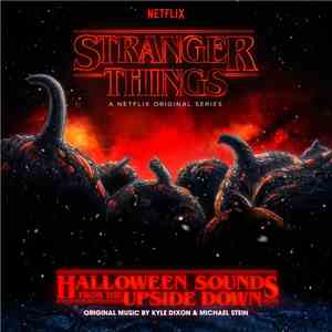 Kyle Dixon  & Michael Stein  - Stranger Things: Halloween Sounds From The Upside Down FLAC album