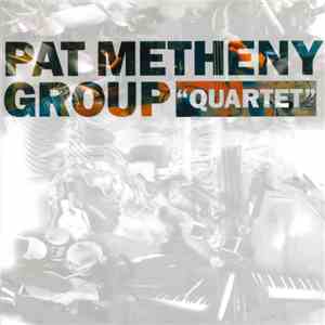 Pat Metheny Group - "Quartet" download flac