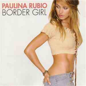 Paulina Rubio - Border Girl download flac