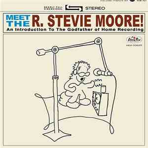 R. Stevie Moore - Meet The R. Stevie Moore! An Introduction To The Godfather Of Home Recording download flac