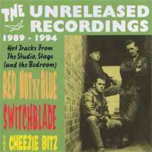 Red Hot 'n' Blue, Switchblade , The Cheezie Bitz - The Unreleased Recordings 1989 - 1994 download flac