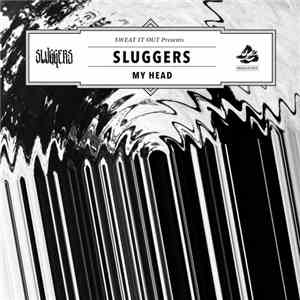Sluggers - My Head download flac