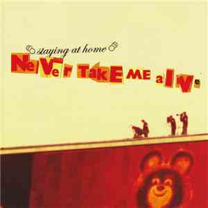 Staying At Home - Never Take Me Alive download flac