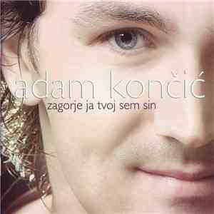 Adam Končić - Zagorje Ja Tvoj Sem Sin download flac