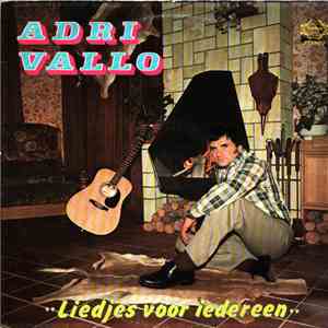 Adri Vallo - Liedjes Voor Iedereen download flac