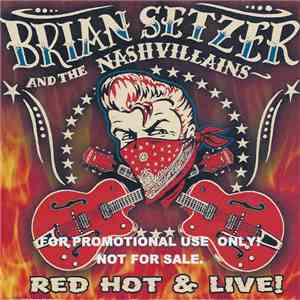 Brian Setzer And The Nashvillains - Red Hot & Live download flac