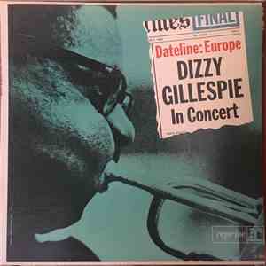 Dizzy Gillespie - Dateline: Europe Dizzy Gillespie In Concert download flac