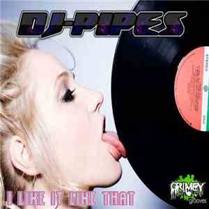 DJ-Pipes - I Like It Like That download flac