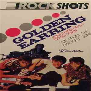 Golden Earring - Something Heavy Going Down - Live From The Twilight Zone download flac