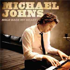 Michael Johns - Hold Back My Heart download flac