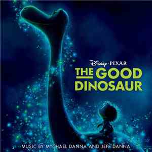 Mychael Danna And Jeff Danna - The Good Dinosaur (Original Motion Picture Soundtrack) download flac
