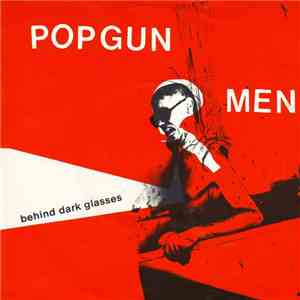 Popgun Men - Behind Dark Glasses download flac