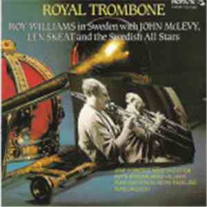 Roy Williams , John McLevy, Len Skeat And The Swedish All Stars - Royal Trombone (Roy Williams In Sweden With John McLevy,Len Skeat And The Swedish All Stars) download flac