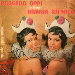 Ruggero Oppi & Il Suo Humor Ritmico - Ruggero Oppi & Il Suo Humor Ritmico download flac