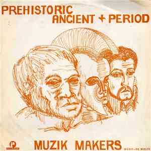 The Muzik Makers - Prehistoric, Ancient And Period download flac