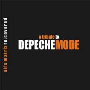 Various - Alfa Matrix Re:Covered (A Tribute To Depeche Mode) download flac