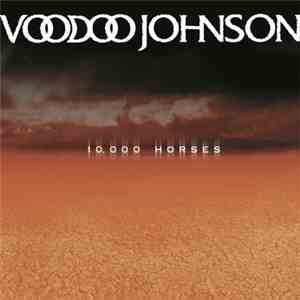 Voodoo Johnson - 10,000 Horses download flac