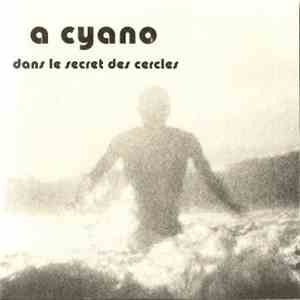 A Cyano - Dans Le Secret Des Cercles download flac