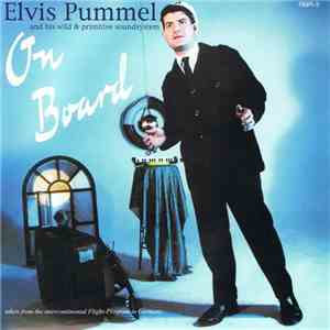 Elvis Pummel - And His Wild & Primitive Soundsystem download flac