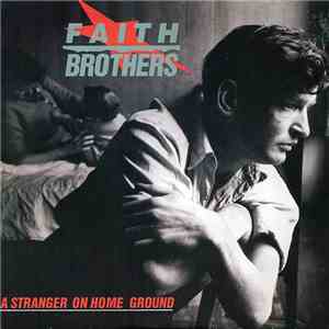 Faith Brothers - A Stranger On Home Ground download flac