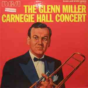 Glenn Miller And His Orchestra - The Glenn Miller Carnegie Hall Concert download flac