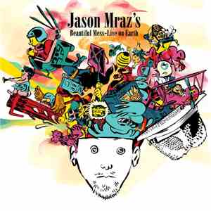 Jason Mraz - Jason Mraz's Beautiful Mess - Live On Earth download flac