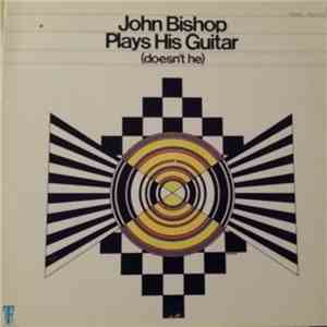 John Bishop - John Bishop Plays His Guitar (Doesn't He) download flac