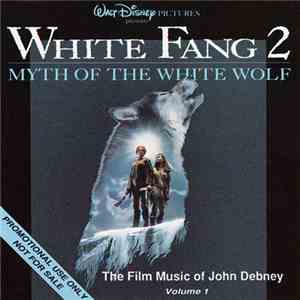 John Debney - The Film Music Of John Debney Volume 1 (White Fang 2: Myth Of The White Wolf) download flac