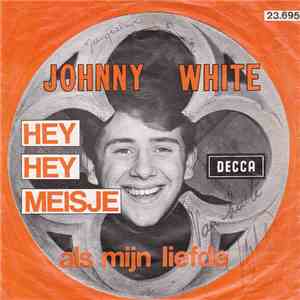 Johnny White - Hey Hey Meisje / Als Mijn Liefde download flac