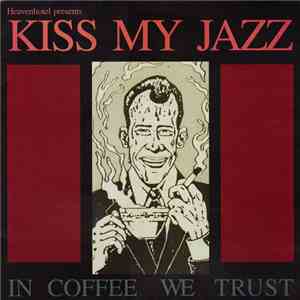 Kiss My Jazz - In Coffee We Trust FLAC album