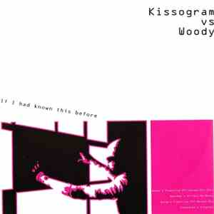 Kissogram Vs Woody - If I Had Known This Before download flac