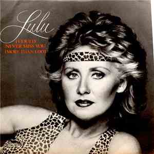Lulu - I Could Never Miss You (More Than I Do) download flac