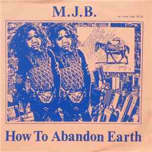 M.J.B. - How To Abandon Earth download flac