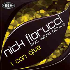 Nick Fiorucci Feat. Selena Gittens - I Can Give download flac