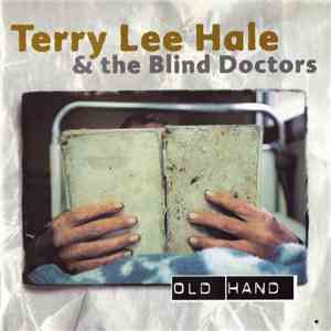Terry Lee Hale & The Blind Doctors - Old Hand download flac