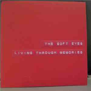 The Soft Eyes - Living Through Memories download flac